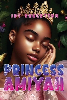 Princess Amiyah by Robertson, Joy