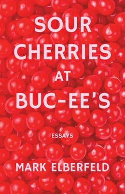 Sour Cherries at Buc-ee's by Elberfeld, Mark