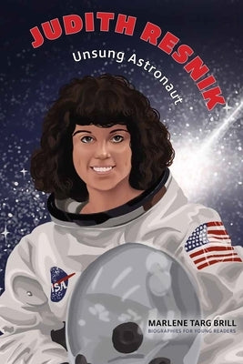 Judith Resnik: Unsung Astronaut by Brill, Marlene Targ