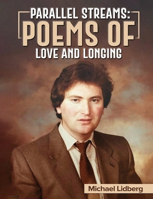 Parallel Streams: Poems of Love and Longing by Lidberg, Micheal