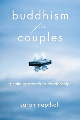 Buddhism for Couples: A Calm Approach to Relationships by Napthali, Sarah