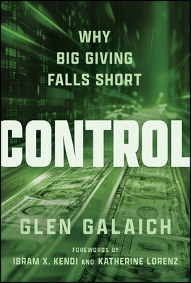 Control: Why Big Giving Falls Short by Galaich, Glen