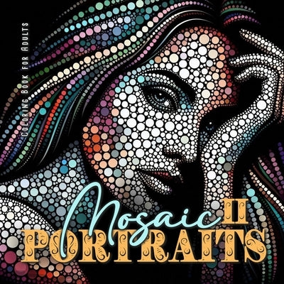 Mosaic Portraits Coloring Book for Adults 2: Abstract Faces Coloring Book Grayscale Portraits Coloring Book Faces coloring book grayscale by Publishing, Monsoon