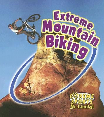Extreme Mountain Biking by MacAulay, Kelley