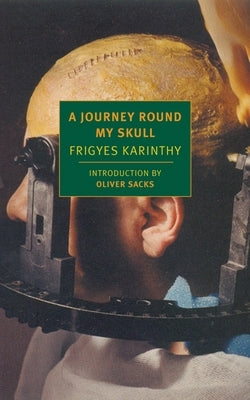 A Journey Round My Skull by Karinthy, Frigyes