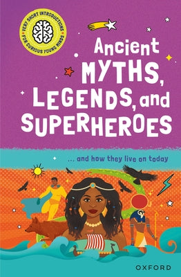 Ancient Myths, Legends, and Superheroes: ...and How They Live on Today by Kershaw, Stephen