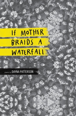 If Mother Braids a Waterfall by Patterson, Dayna