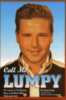 Call Me Lumpy: My Leave It To Beaver Days and Other Wild Hollywood Life by Bank, Bank