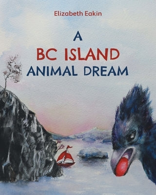 A BC Island Animal Dream by Eakin, Elizabeth