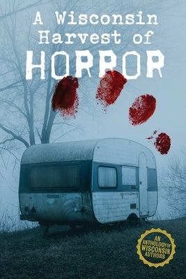 A Wisconsin Harvest of Horror by Wi Chapter, Horror Writers