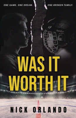 Was It Worth It: One Game. One Dream. One Broken Family. by Orlando, Nick