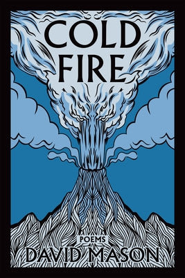 Cold Fire: Poems by Mason, David