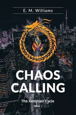 Chaos Calling: Book I of The Xenthian Cycle by Williams, E. M.