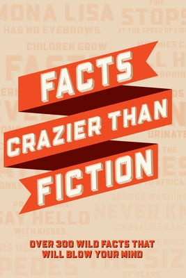 Facts Crazier Than Fiction Softcover Book by Willow Creek Press