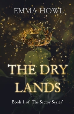 The Dry Lands: TikTok Made Me Buy It! The epic slow-burn enemies to lovers fantasy adventure (Book 1 in The Sector Series) by Howl, Emma