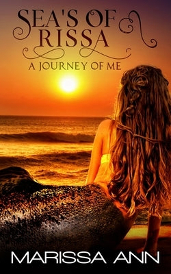 Sea's Of Rissa: The Journey Of Me by Ann, Marissa