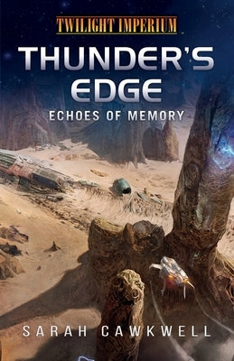 Thunder's Edge: Echoes of Memory: A Twilight Imperium Novel by Cawkwell, Sarah