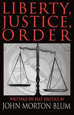Liberty, Justice, Order by Blum, John Morton