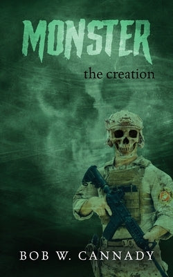 Monster: The Creation by Cannady, Bob W.