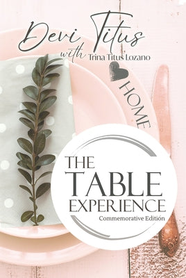 The Table Experience: Commemorative Edition by Titus, Devi