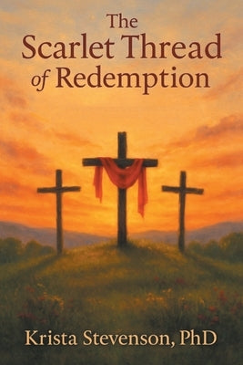 The Scarlet Thread of Redemption by Stevenson, Krista