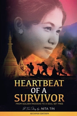 Heartbeat of a Survivor: From Golden Pagodas to a Soul Set Free by Tin, Nita