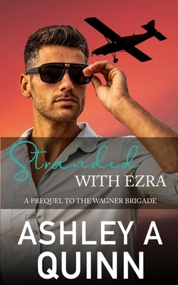 Stranded With Ezra by Quinn, Ashley a.