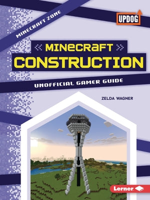 Minecraft Construction: Unofficial Gamer Guide by Wagner, Zelda