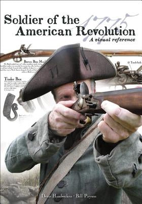 Soldier of the American Revolution: A Visual Reference by Hambucken, Denis