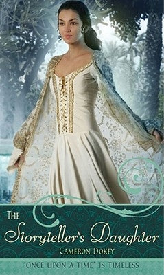 The Storyteller's Daughter: A Retelling of the Arabian Nights by Dokey, Cameron