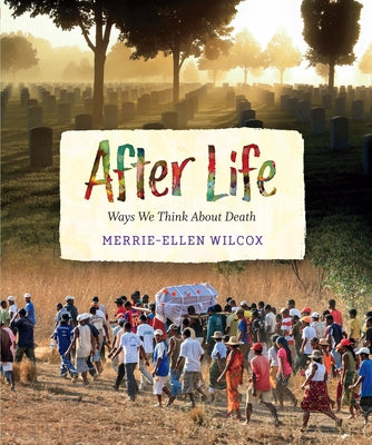 After Life: Ways We Think about Death by Wilcox, Merrie-Ellen