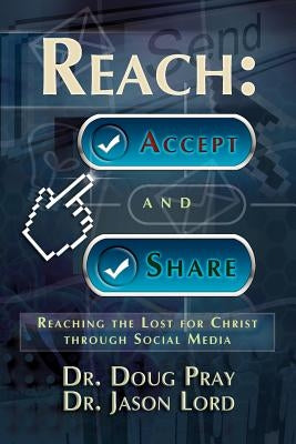 Reach: Accept and Share - Reaching the Lost for Christ Through Social Media by Pray, Doug