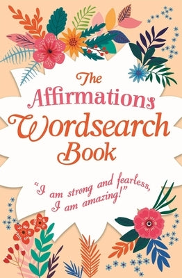 The Affirmations Wordsearch Book: I Am Strong and Fearless, I Am Amazing! by Saunders, Eric
