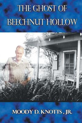 The Ghost of Beechnut Hollow: Book Two of The Miracle of the Mountain Series by Knotts, Moody D., Jr.