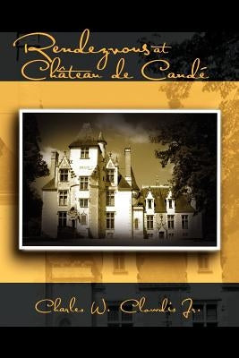 Rendezvous at Ch Teau de Cand by Clowdis, Charles W., Jr.