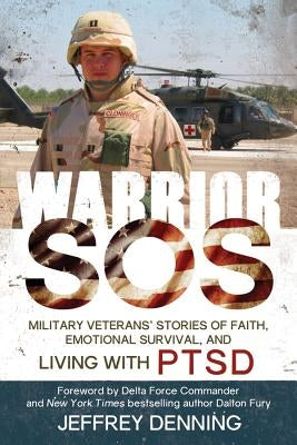 Warrior SOS: Insights and Inspiration for Veterans Living with PTSD by Denning, Jeffrey