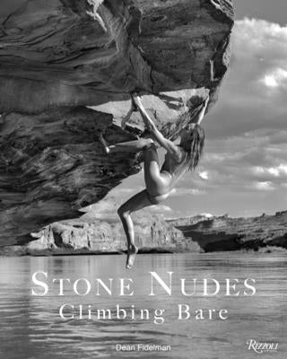 Stone Nudes: Climbing Bare by Fidelman, Dean