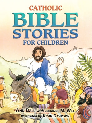 Catholic Bible Stories for Children by Ball, Ann