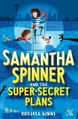 Samantha Spinner and the Super-Secret Plans by Ginns, Russell