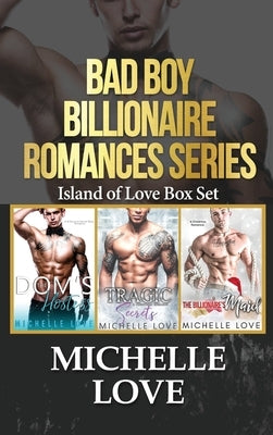Bad Boy Billionaire Romance Series: Island of Love Box Set by Love, Michelle