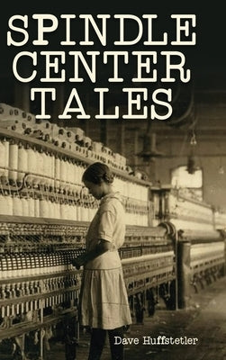 Spindle Center Tales by Huffstetler, Dave