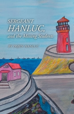 Sergeant Hanluc, and the Missing Students by Dsjen Hanluc