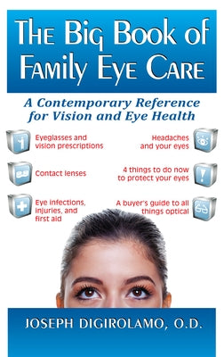 The Big Book of Family Eye Care: A Contemporary Reference for Vision and Eye Care by Digirolamo, Joseph