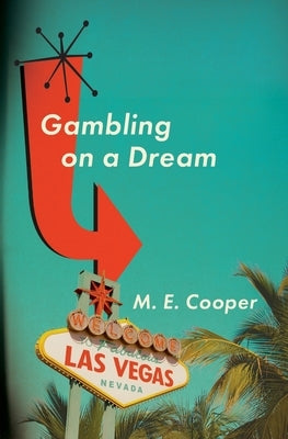 Gambling On A Dream by Cooper, M. E.