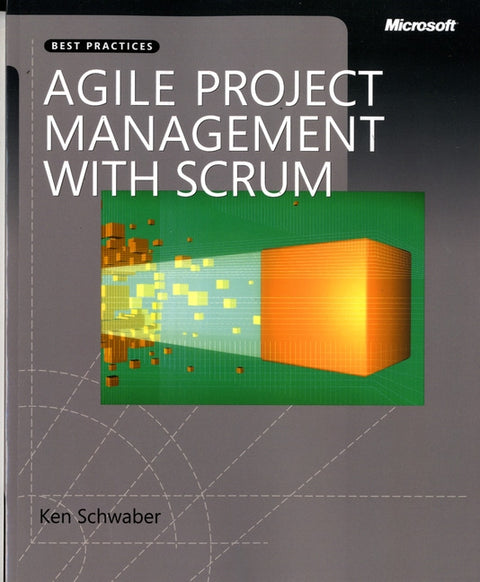 Agile Project Management with Scrum by Schwaber, Ken