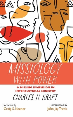 Missiology with Power by Kraft, Charles H.