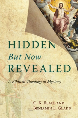 Hidden But Now Revealed by Beale, G. K.