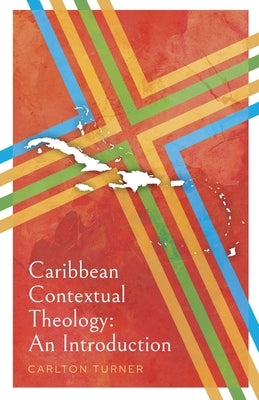 Caribbean Contextual Theology: An Introduction by Turner, Carlton
