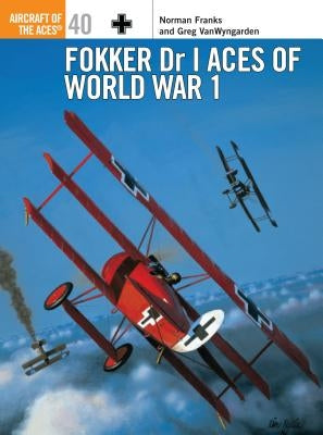 Fokker Dr I Aces of World War I by Franks, Norman