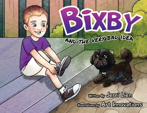Bixby and the Very Bad Idea by Lien, Jerri